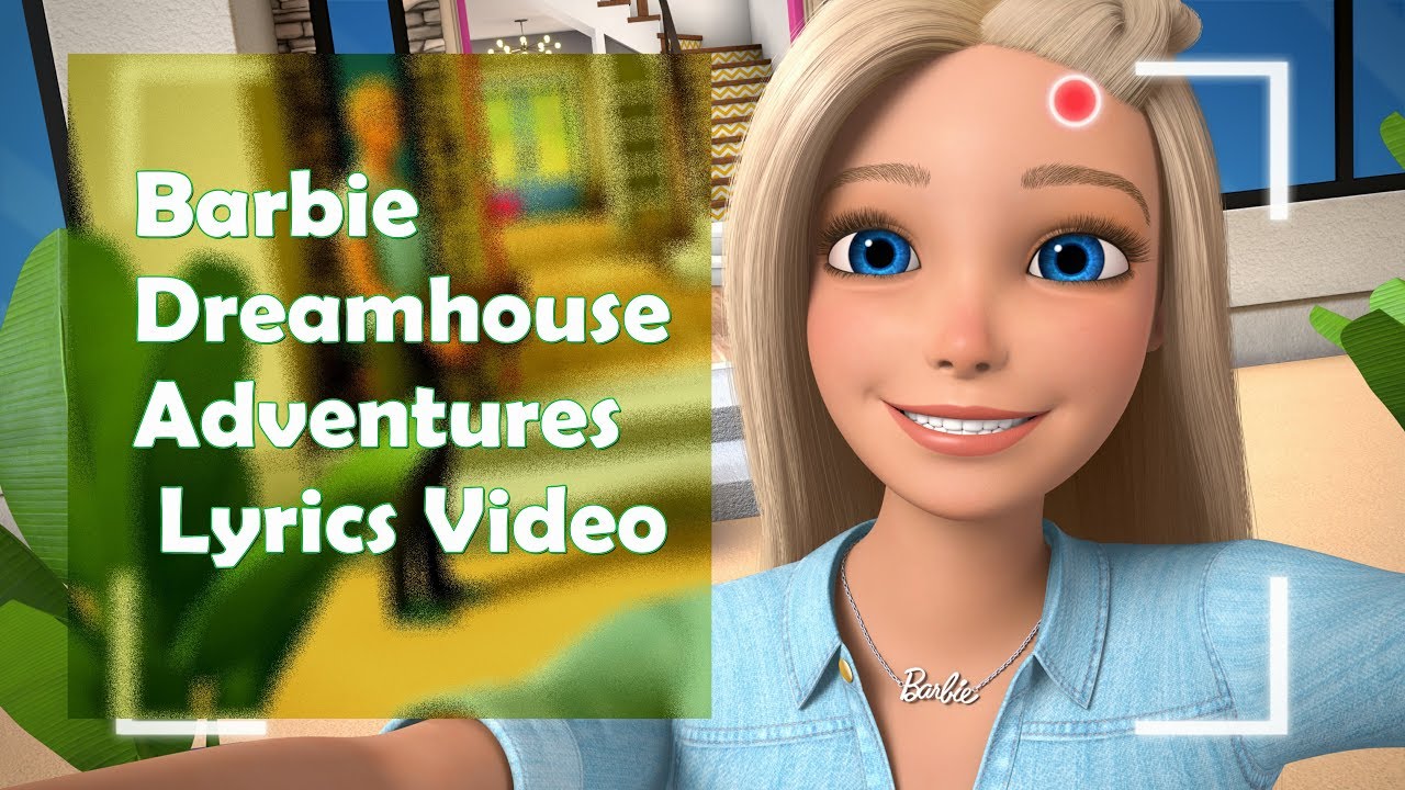 Barbie Dreamhouse Adventures Theme Song Lyrics Video - YouTube