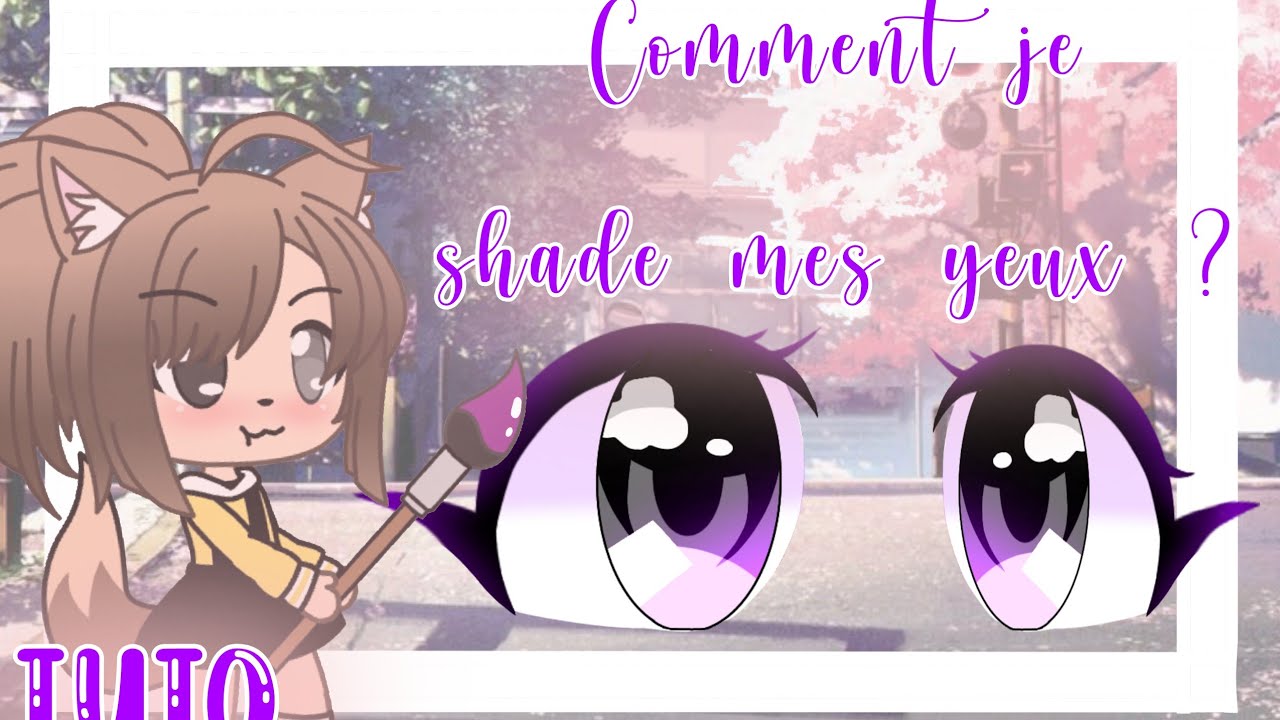 [TUTO🍡] : Comment je shade mes yeux ? ~ °• GACHALIFE •° - YouTube