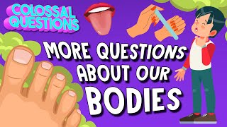 Why Our Bodies So Gross? (And Fascinating!) | COLOSSAL QUESTIONS