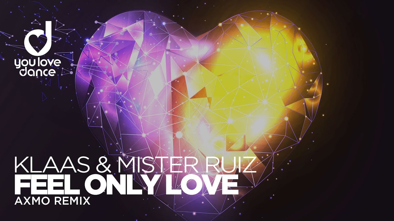 Klaas & Mister Ruiz – Feel only love (AXMO Remix) - YouTube