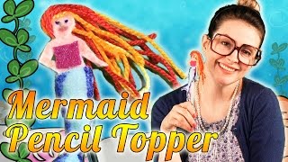 Little Mermaid Pencil Topper - Back to School Craft | Cool School Crafts with Crafty Carol