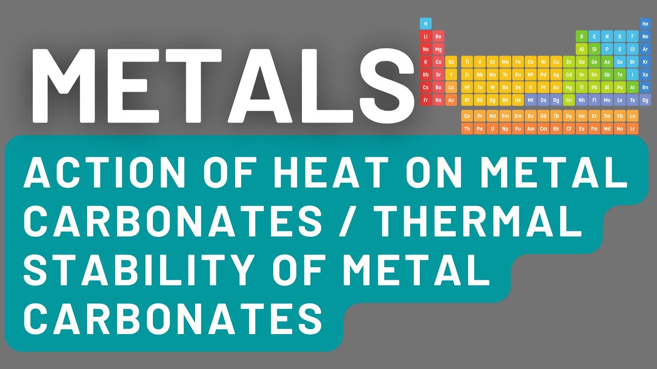 Action of Heat on Metal Carbonates / Thermal Stability of Metal ...