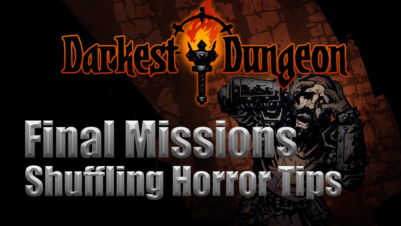 Darkest Dungeon Final Missions Tips Shuffling Horror Youtube