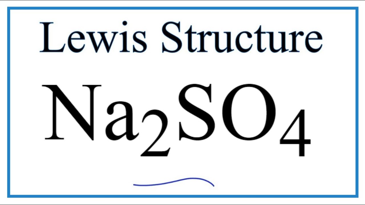 How To Draw The Lewis Dot Structure For Na2so4 Sodium Sulfate Youtube