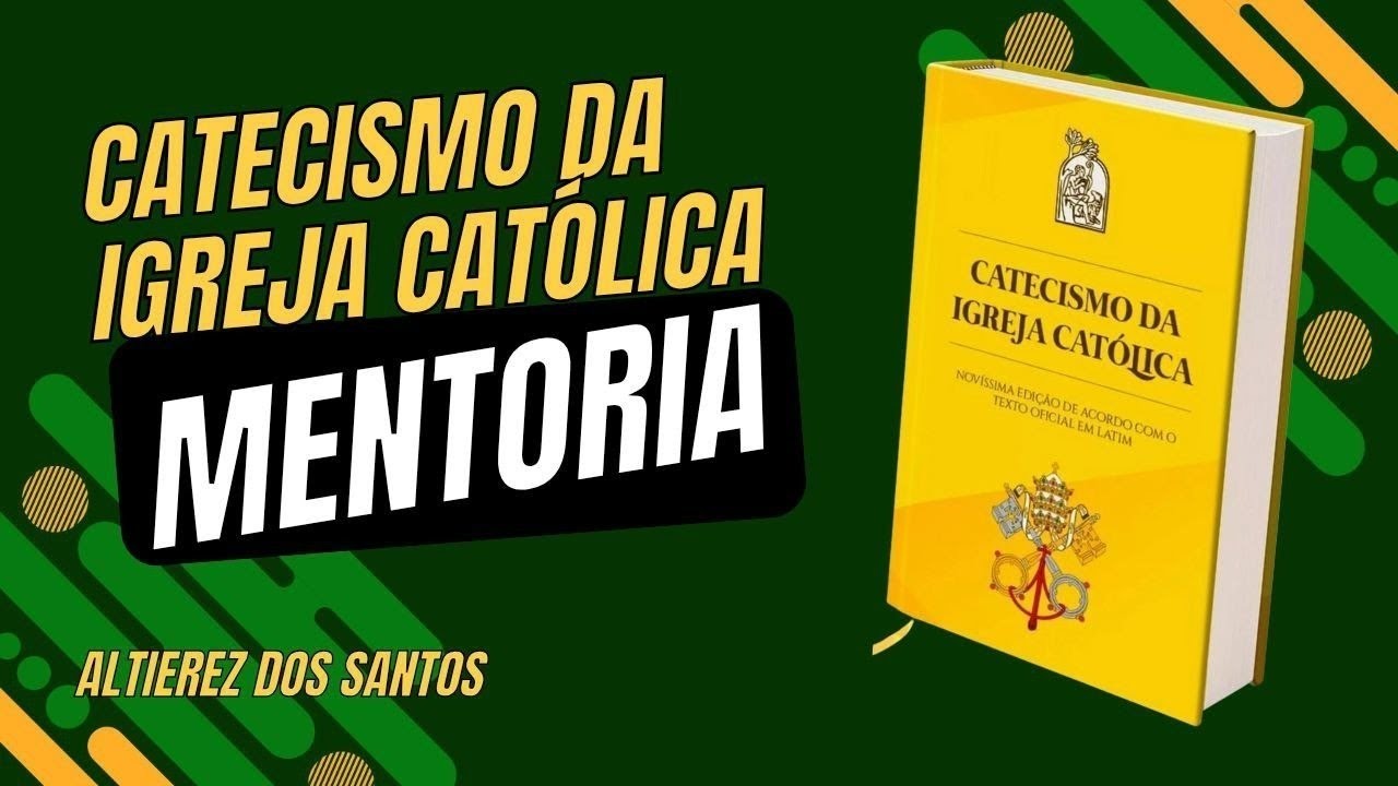 CATECISMO DA IGREJA CATÓLICA - Mentoria - YouTube