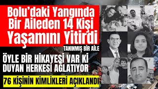 Boluda Yangında Yaşımını Yitiren 76 Kişinin Kimlikleri Açılandı 2 Aile Hikayesi Çok Herkesi̇ Ağlatti