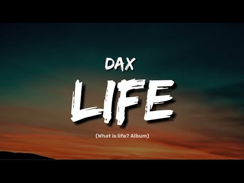 Dax - Life (Lyrics) - YouTube