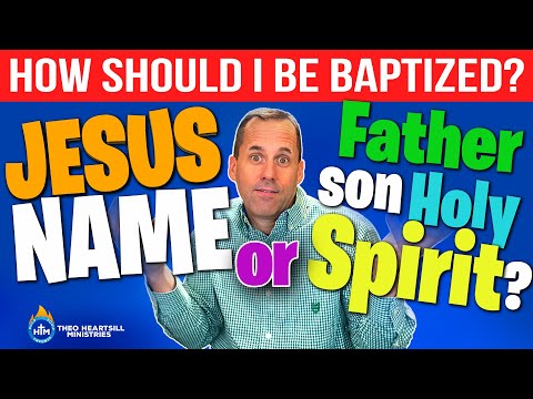 How Should I be Baptized? Jesus Name or Father, Son, and Holy Spirit?