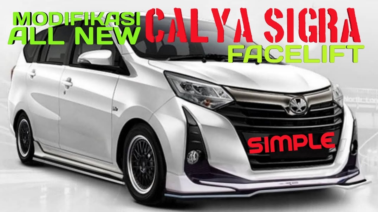 Kumpulan Modifikasi All New Calya Sigra Facelift YouTube