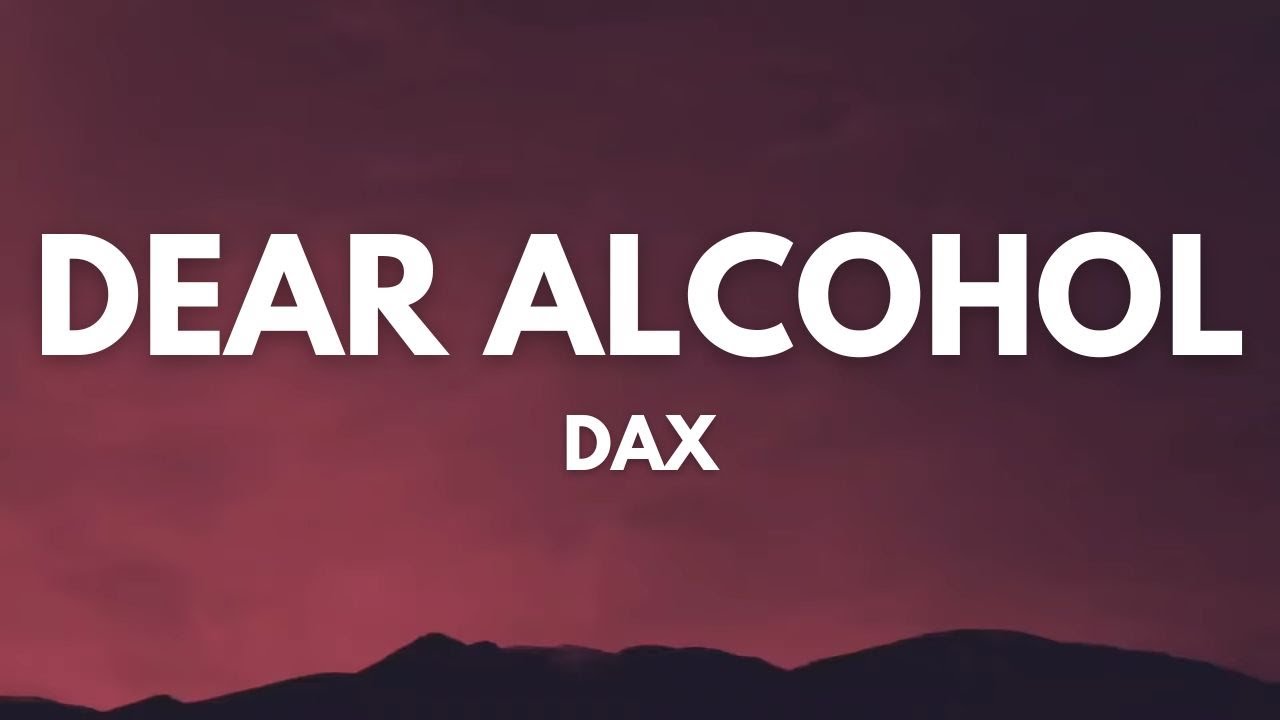 Dax - Dear Alcohol (Lyrics) | Ed Sheeran, Passenger... - YouTube Music