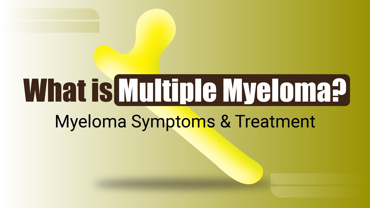 What is Multiple Myeloma? | Myeloma Symptoms & Treatment | Dr Mangesh ...