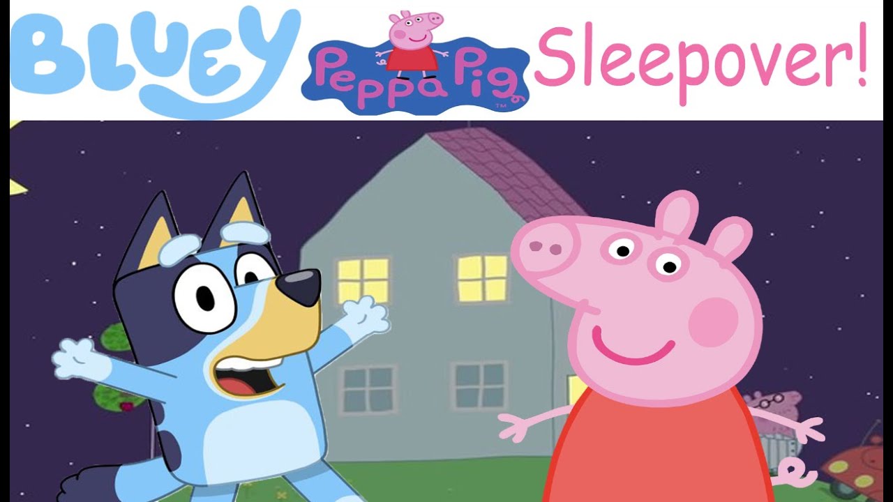 Bluey And Peppa Pig Sleepover! 