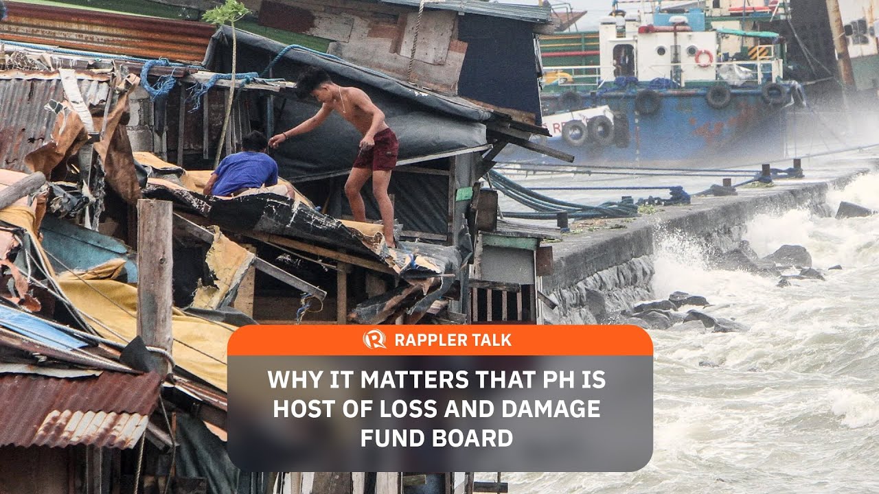 Rappler Talk: Why it matters that PH is host of Loss and Damage Fund board