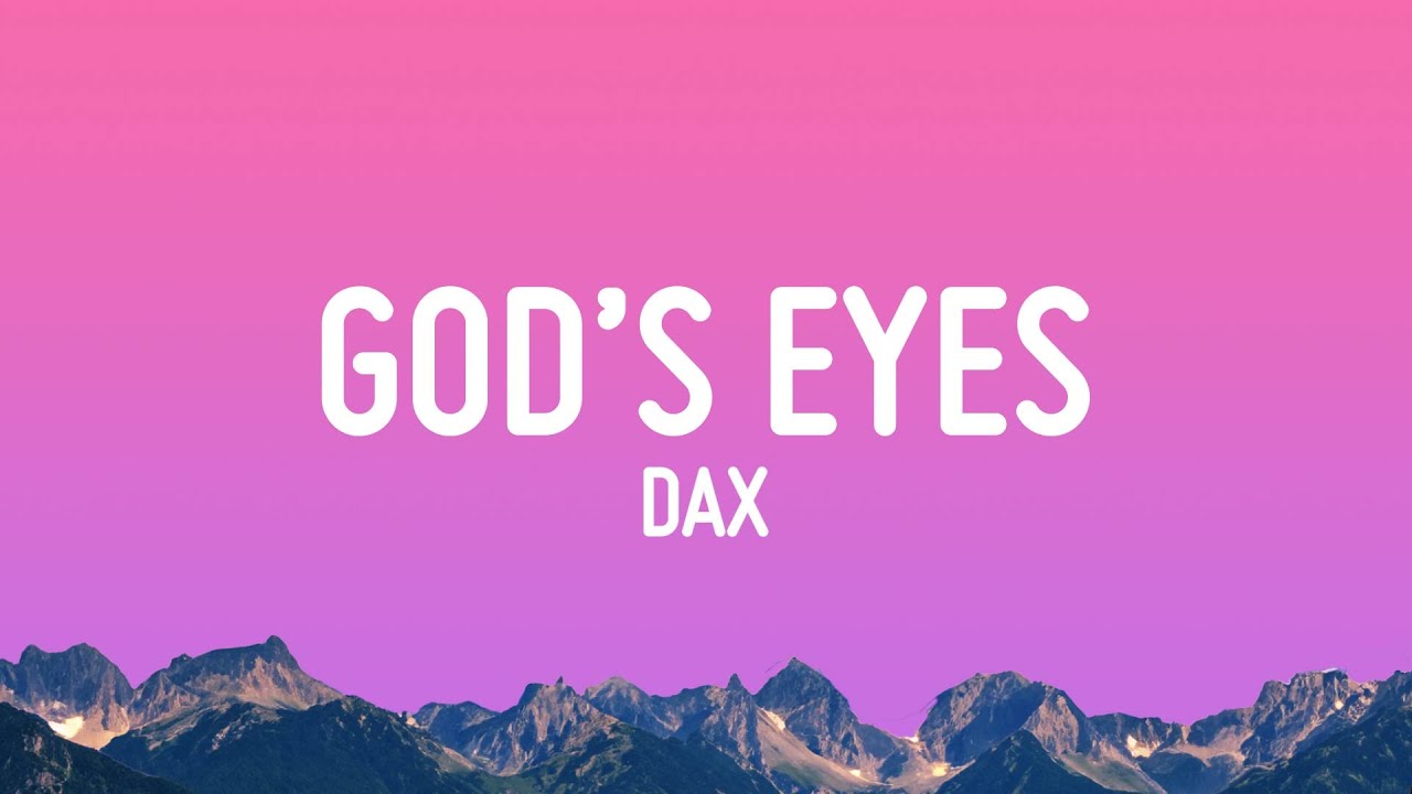 Dax - God's Eyes (Lyrics) - YouTube