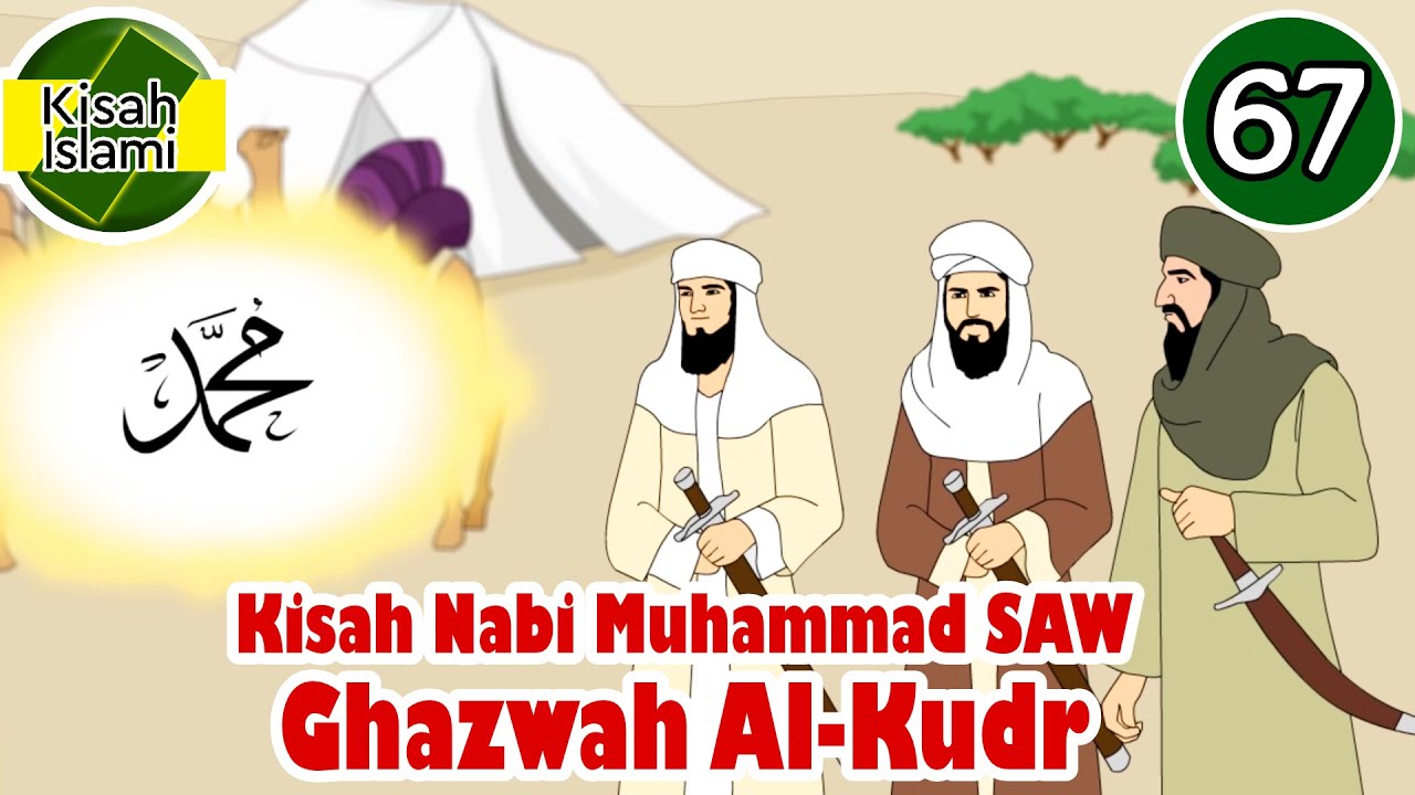 Nabi Muhammad SAW part 67 – Ghazwah Al Kudr - Kisah Islami Channel ...