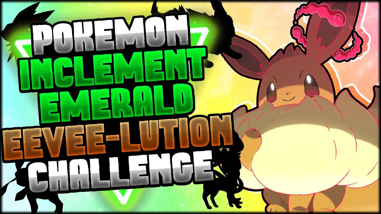 POKEMON INCLEMENT EMERALD E4 CHALLENGE: EEVEELUTIONS ONLY! - YouTube