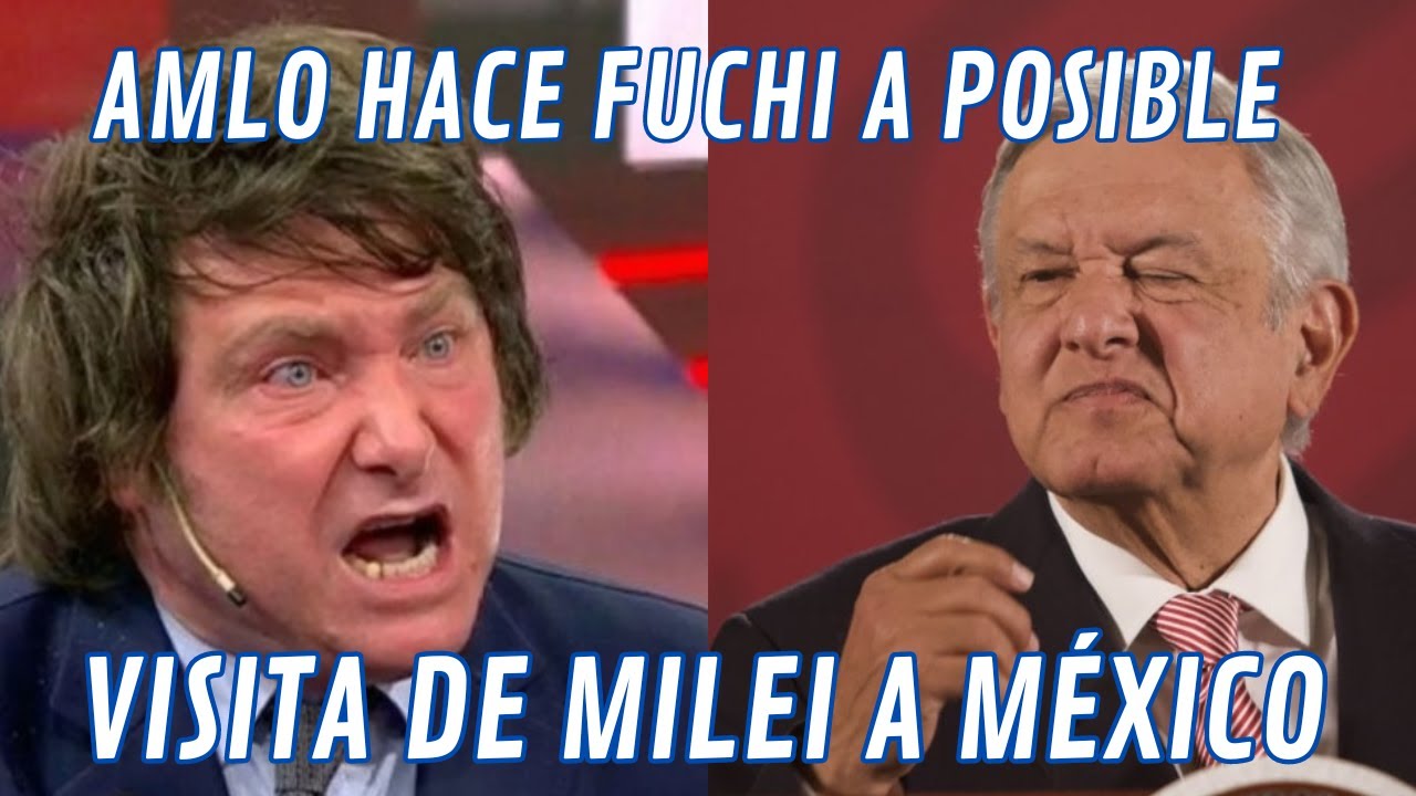 RECHAZA AMLO A MILEI 😂🤣😂😅 - YouTube