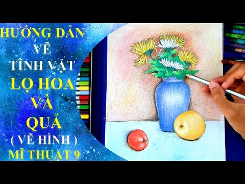 Tìm hiểu Vẽ hoa và quả lớp 9 theo phong cách của bạn