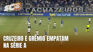 Esporte &#8211; Cruzeiro e Grêmio empatam em 1 a 1 na Série A