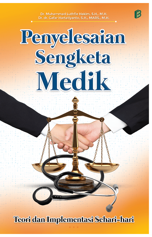 Penyelesaian Sengketa Medik : Teori dan Implementasi Sehari-hari