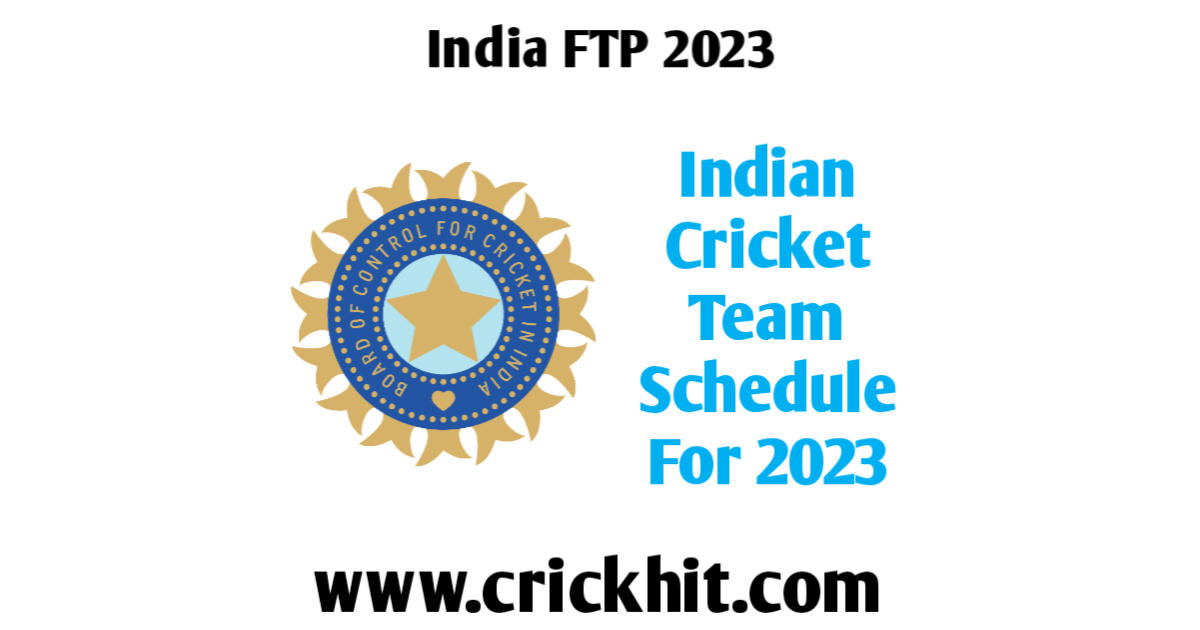 Indian Cricket Team Schedule 2023 to 2024 India Schedule 2023 to 2024