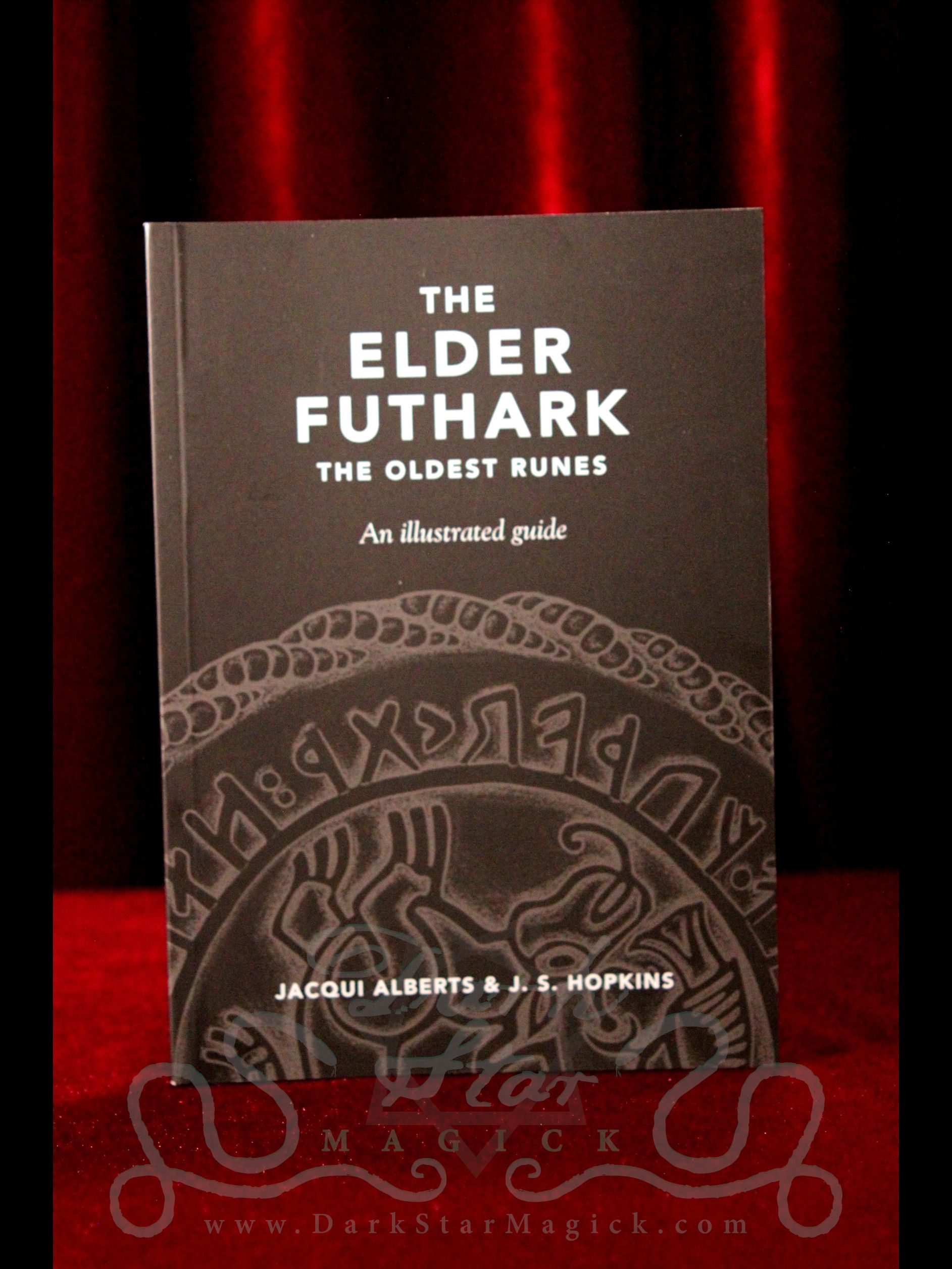 The Elder Futhark: The Oldest Runes by Jacqui Alberts and J. S. Hopkins