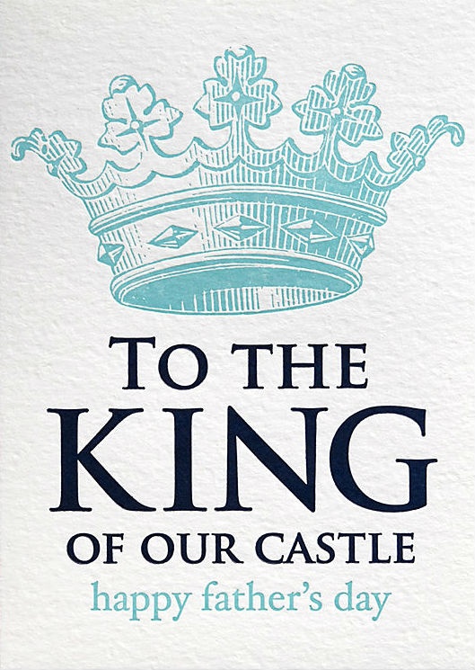 To the King of our Castle: Happy Father's Day