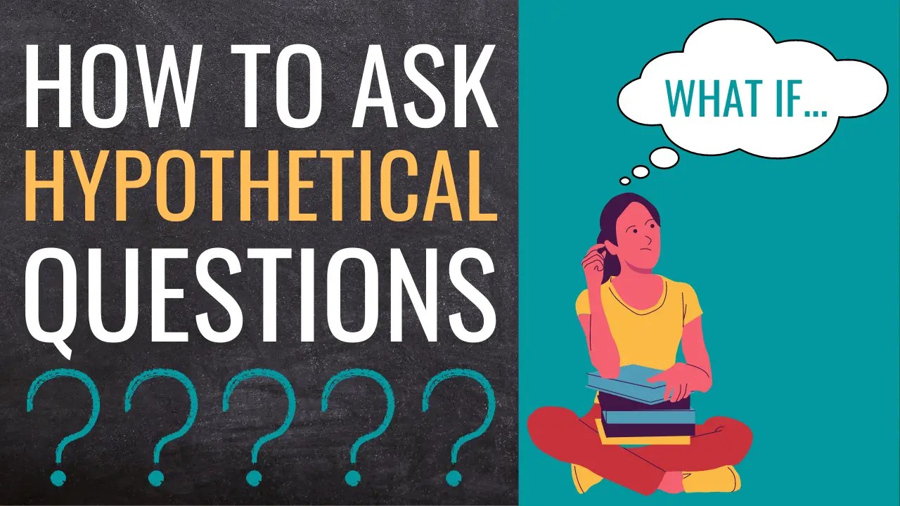 How to ask hypothetical questions in lessons for teachers