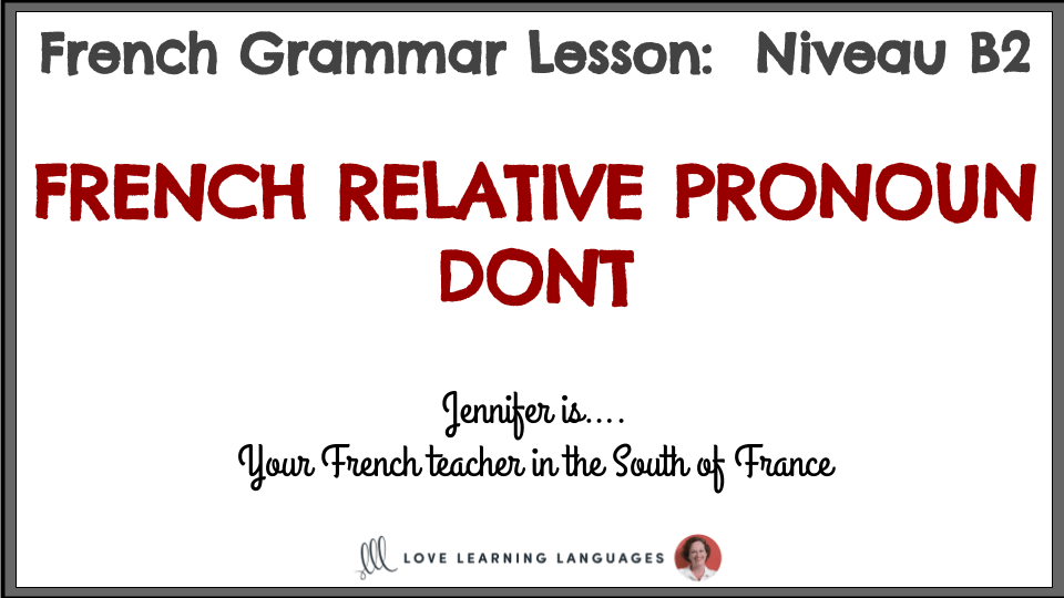 Level B2 - French Relative Pronoun DONT - Love Learning Languages