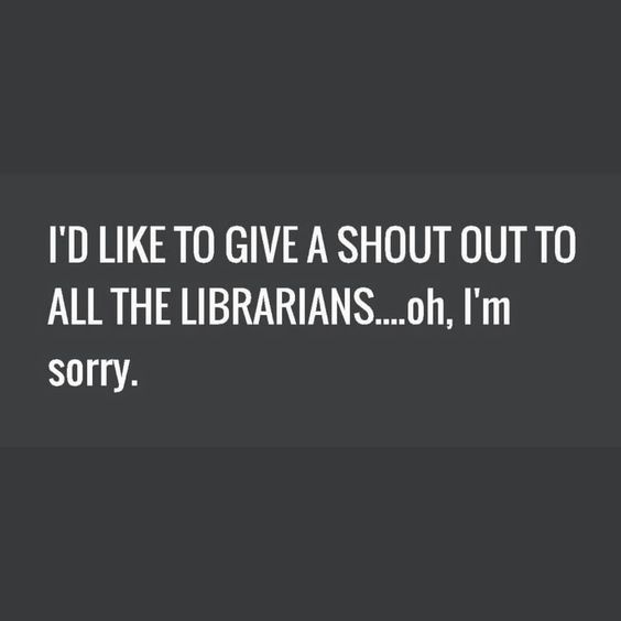 Here is some library humor to celebrate National Library Week. Library people and book lovers alike are a quirky bunch, Enjoy some of our library funnies.