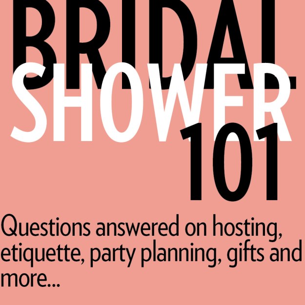 Bridal Shower 101: Questions answered on hosting, etiquette, party planning, gifts and more