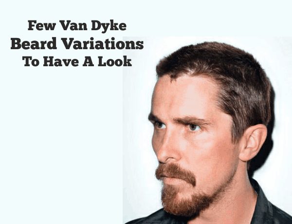 Van Dyke Beard Variations To Have A Look