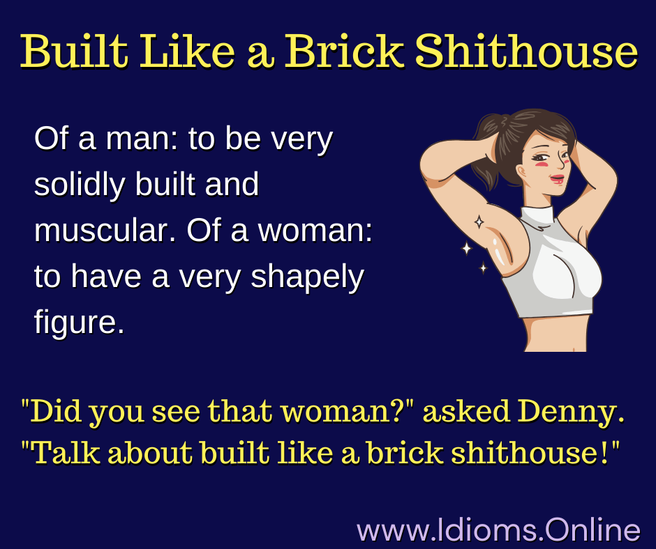 built like a brick shithouse idiom origin