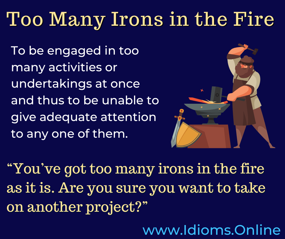 too many irons in the fire idiom meaning