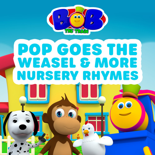 Stream Bob The Train | Listen to Pop Goes the Weasel and More Nursery ...