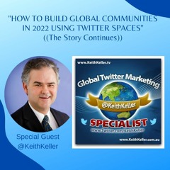 Building Global Communities Using Twitter Spaces (Part 1)