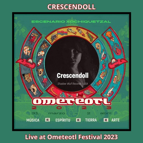 Stream Crescendoll @ Ometeotl Festival 2023 by Crescendoll | Listen ...