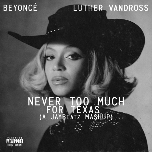 Stream Beyonce & Luther Vandross - Never Too Much For Texas (A JAYBeatz ...