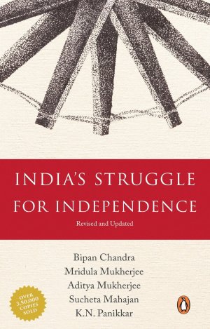 India’s Struggle for Independence: 1857-1947