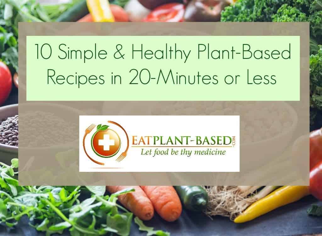 10 Simple PlantBased Diet Recipes EatPlantBased