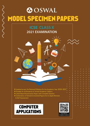 Model Specimen Papers for Computer Applications: ICSE Class 10 for 2021 Examination Sample Papers