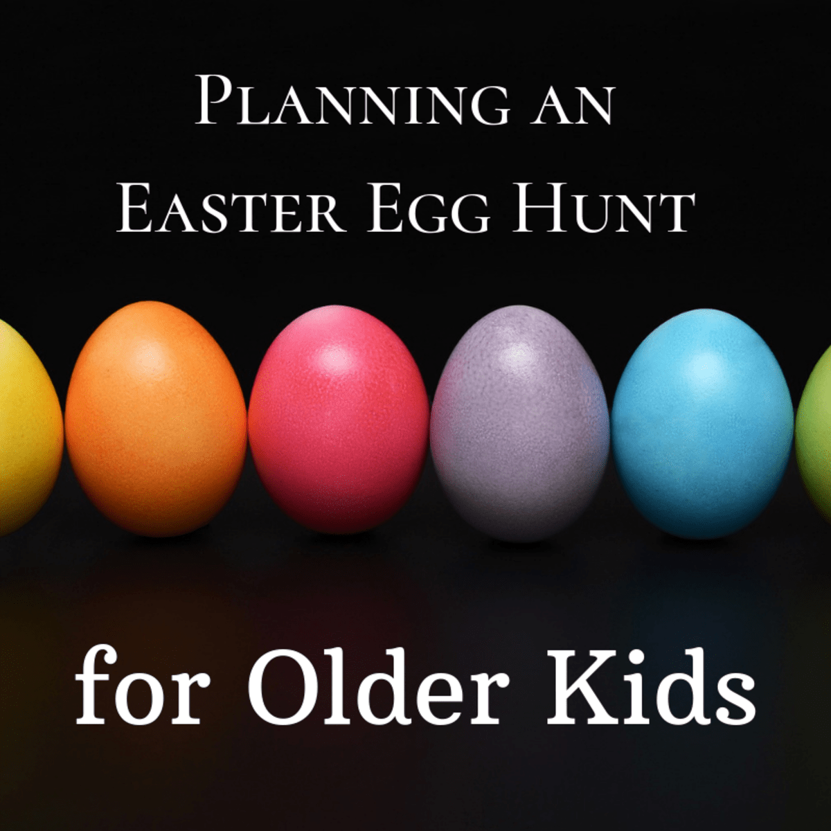 How to Plan an Easter Egg Hunt for Older Kids - Holidappy