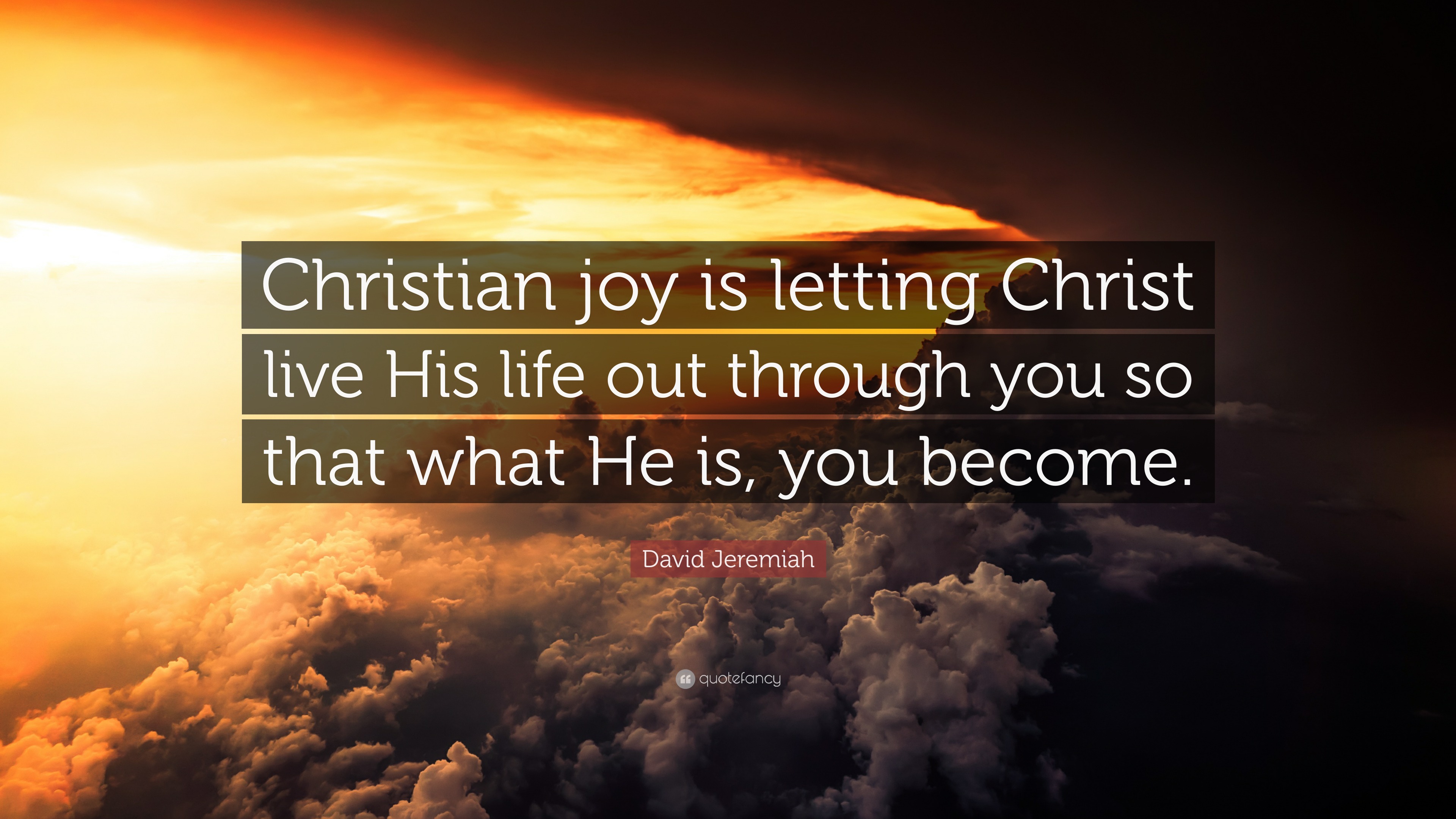 David Jeremiah Quote “Christian joy is letting Christ live His life