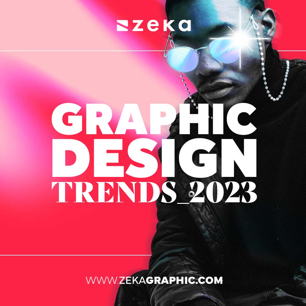 Best Graphic Design Trends in 2023 by Zeka Design