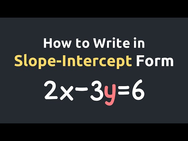 Write 2x 3y 6 In Slope Intercept Form