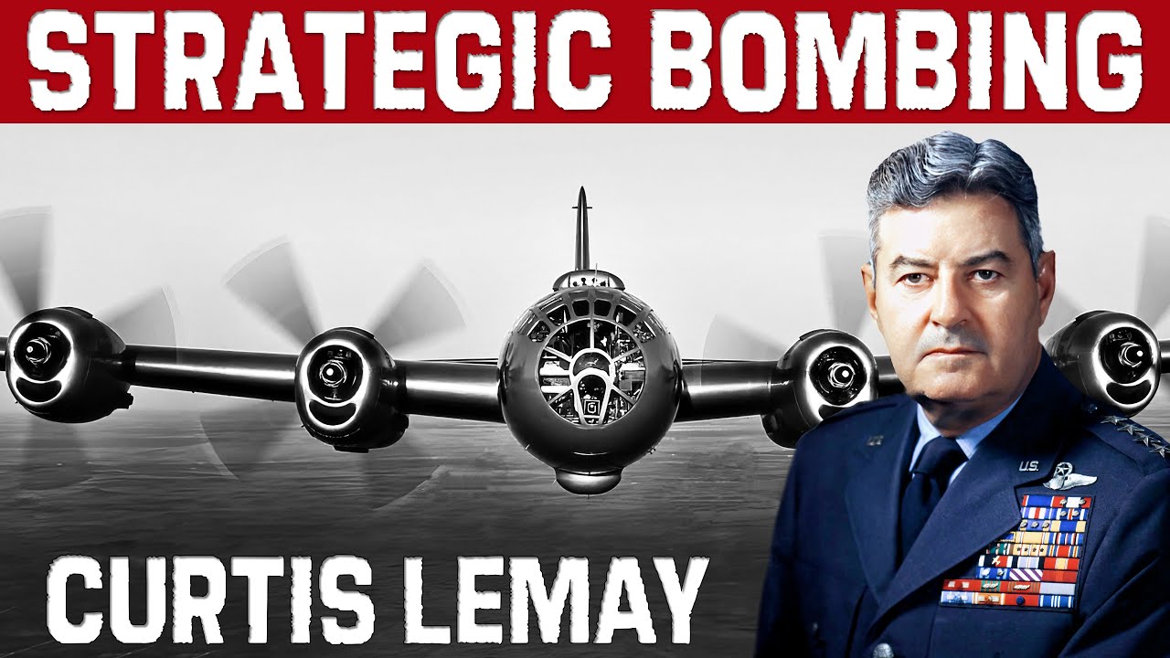 Curtis LeMay, The American Air Force General That Implemented Strategic Bombing