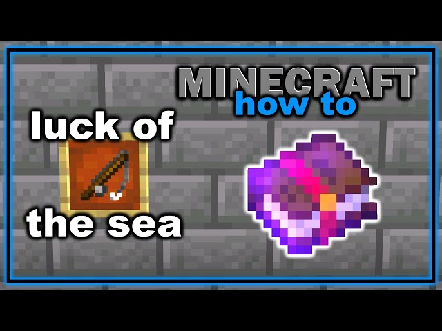 Luck Of The Sea Minecraft Enchantment