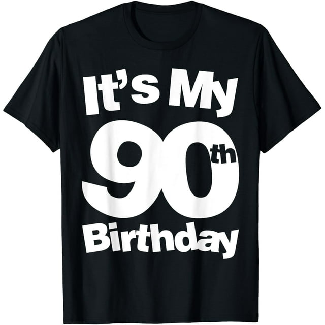 90th Birthday It's My 90th Birthday 90 Year Old Birthday T-shirt 