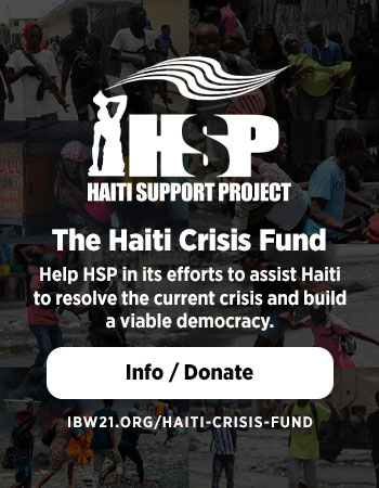 The Haiti Crisis Fund Resolving the crisis in Haiti: Appeal for donations and support — Help the Haiti Support Project in its efforts to assist Haiti to resolve the current crisis and build a viable democracy.