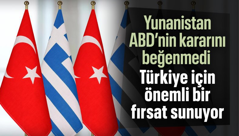 Yunan basını: ABD'nin kararı Türkiye için fırsat